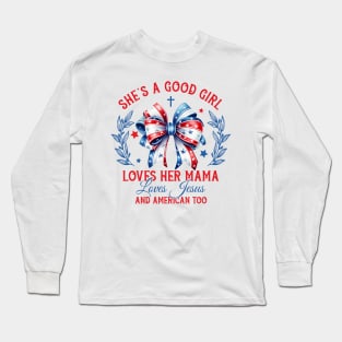 She's A Good Girl Loves Her Mama Loves Jesus Gift For Girls Women Long Sleeve T-Shirt